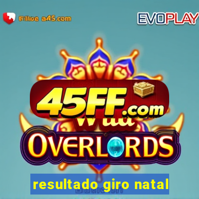 resultado giro natal